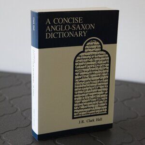 A Concise Anglo-Saxon Dictionary by J.R. Clark-Hall